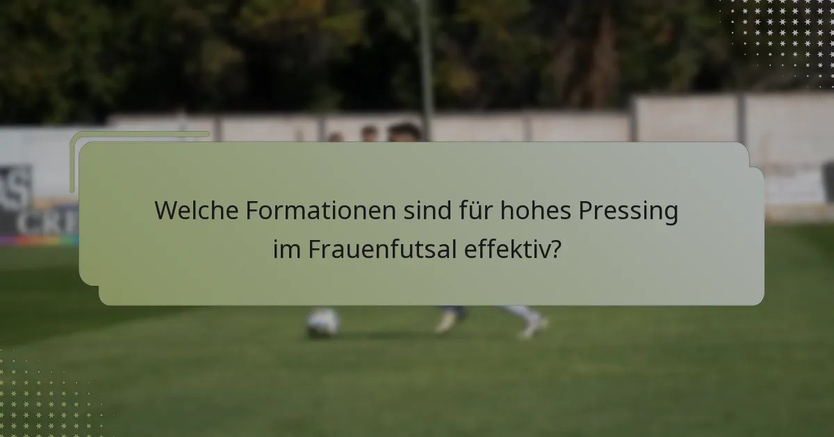 Welche Formationen sind für hohes Pressing im Frauenfutsal effektiv?