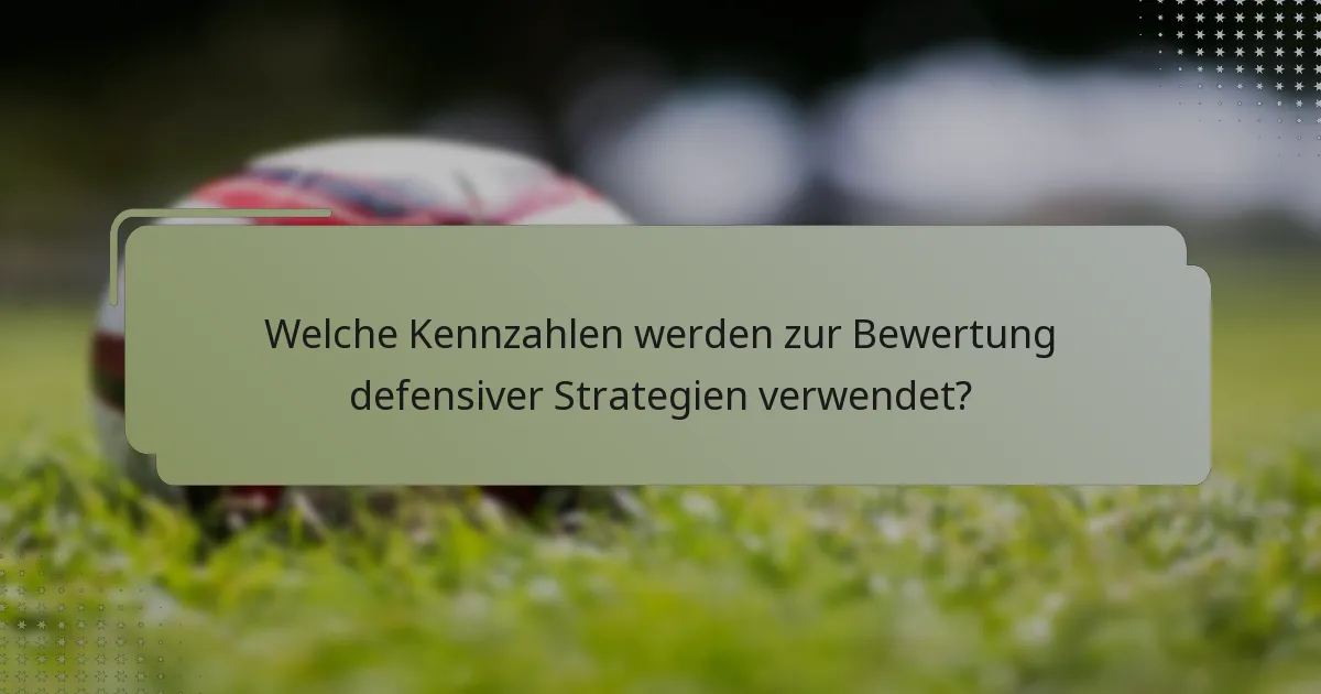 Welche Kennzahlen werden zur Bewertung defensiver Strategien verwendet?
